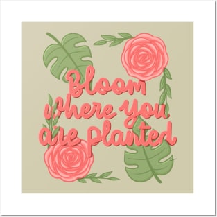 Bloom where youplanted Posters and Art